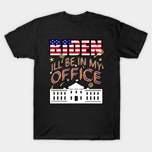 Biden 2024 I'll Be In My Office, White House President T-Shirt